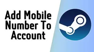 How To Add Mobile Number to Steam Account (2026)