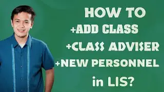 How to Add Class, Set Adviser, and New Personnel in LIS?