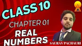 REAL NUMBERS | CHAPTER 01 | CLASS 10th | BY SAURAV PACHAURI