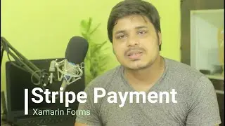Stripe Payment Gateway Implementation in Xamarin Forms(Xamarin Forms Tutorials)