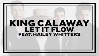 King Calaway - Let It Flow (feat. Hailey Whitters) [Lyric Video]