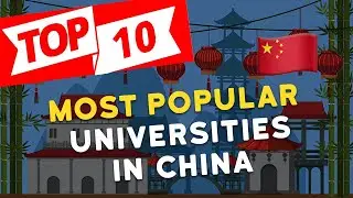 10 Most Popular Universities in China for International Students
