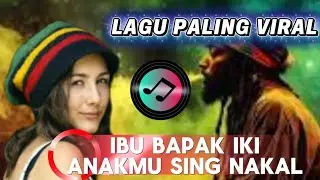 IBU BAPAK IKI ANAKMU SING NAKAL / LIRIK paling viral di tik tok