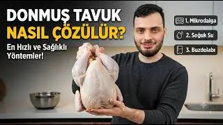 Donmuş Tavuk Nasıl Çözülür? Donmuş Tavuk Çözme Yöntemleri