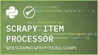 Scrapy Item Processors - Process values before storing