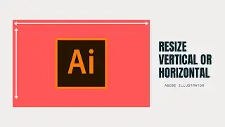 Resize vertical or horizontal in Adobe illustrator
