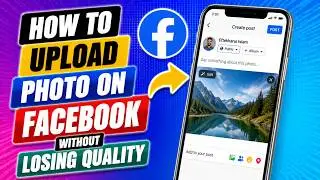 How To Upload Photo On Facebook Without Losing Quality