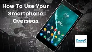 How to use your Smartphone Overseas: Your Full List of Options