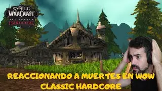 REACCIONANDO A MUERTES EN WOW CLASSIC HARDCORE