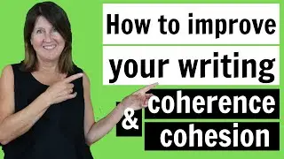 How to improve your writing | COHERENCE & COHESION | IELTS Cambridge