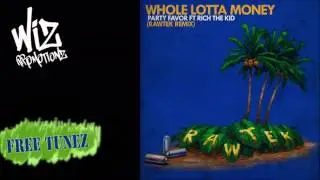 Party Favor ft. Rich The Kid - Whole Lotta Money (Rawtek Remix) [Free DL]