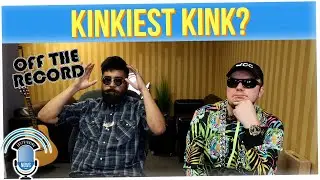 Off The Record: What Are Some Kinks You've Always Wanted to Try?