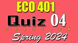 ECO401 Quiz 4 Solution 2024 | ECO401 Quiz 4 Solved Spring 2024 | VU Scholar