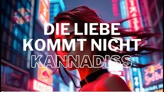 Kannadiss - DIE LIEBE KOMMT NICHT AUS BERLIN