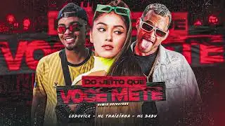 MC BABU, LODOVICK, MC THAIZINHA - DO JEIRO QUE VOCÊ METE