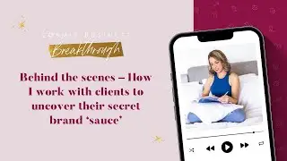 Behind the scenes – How I work with clients to uncover their secret brand ‘sauce’