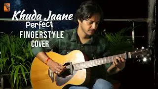 Khuda Jaane II KK II Fingerstyle II Instrumental II Guitar Cover