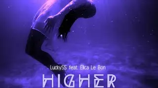 LuckySS - Higher - (feat. Elica Le Bon)