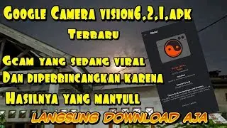 Google Camera vision6.2.1 terbaru | hasil malamnya bagus