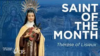 Saint Thérèse of Lisieux | CRS Saint of the Month