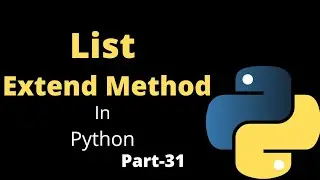 Extend() List Method In Python || Part-31 || Python Tutorial For Beginners