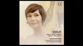 'Reflet' by Sandrine Piau, Orchestre Victor Hugo and Jean-François Verdier