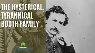 The Hysterical, Tyrannical Booth Family