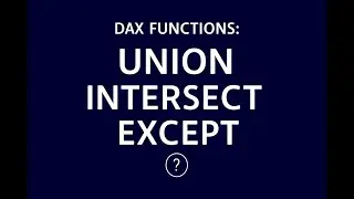Power BI Dax functions: Union, Intersect and Except in Dax | 