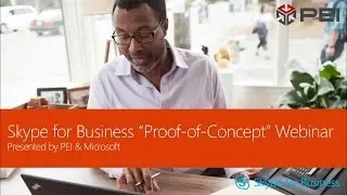 PEI's Microsoft Skype for Business Proof-of-Concept (PoC) Webinar