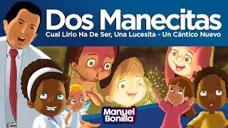 Manuel Bonilla - Dos Manecitas, Cual Lirio Ha De Ser, Una Lucesita (Un Cántico Nuevo)