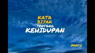 KATA BIJAK TENTANG KEHIDUPAN PART 1
