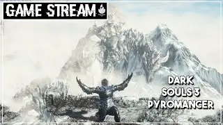 🔴 Огненное прохождение за пироманта [Dark Souls 3] NG+ #7