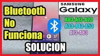 Mi Bluetooth No Funciona en Samsung A03, A13, A23, A33, A43, A53, A73, A83 I 3 Soluciones 2024