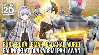 SELURUH MURID TIDAK MENYADARI KALAU DIA MURID TERKUAT DI AKADEMI PAHLAWAN