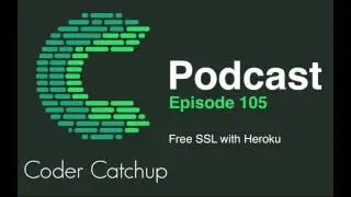 Podcast Episode 105 - Free SSL with Heroku