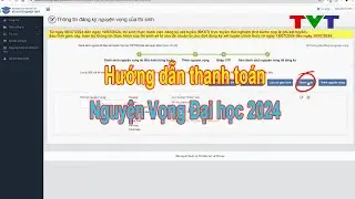 Hướng dẫn thanh toán Nguyện Vọng Đại học 2024 chi tiết đầy đủ | Thủ thuật tin học