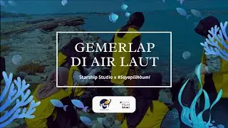 Gemerlap di Air Laut by Starship Studios x SayaPilihBumi