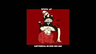 asteria-EYES ON ME | speed up song | Asteria