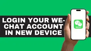 How to Log In to WeChat on a New Device: Step-by-Step Guide