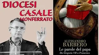 Le Parole del Papa, Diocesi di Casale Monferrato 2024 - Alessandro #barbero #storia