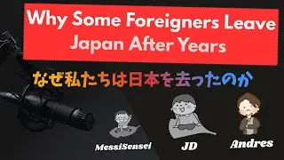 Why Some Foreigners Leave Japan After Years | なぜ私たちは日本を去ったのか