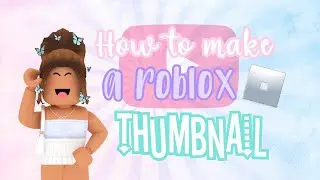 How to Make an Easy Roblox Thumbnail!
