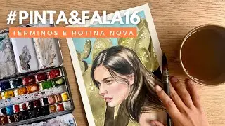 PINTA E FALA #16 | términos, rotina nova e oportunidades