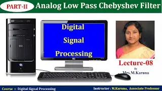 Lecture-8//Part-II Analog Low Pass Chebyshev Filter //Digital Signal Processing/karuna-lectures