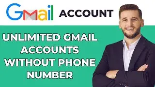 How To Create UNLIMITED GMAIL Accounts Without Phone Number 2024 [Full Guide]