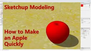 Sketchup Modeling - How to Make an Apple Quickly
