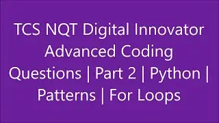 TCS NQT Digital Innovator Advanced Coding Questions | Part 3 | Python | Patterns (Easiest Method)