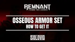 REMNANT: FROM THE ASHES - Osseous Armor Set (How to Get It)