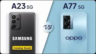 Galaxy A23 5G vs Oppo A77 5G Comparison | Mobile Nerd