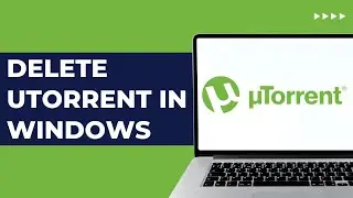 How To Delete uTorrent In Windows | Uninstall uTorrent from PC & Laptop
